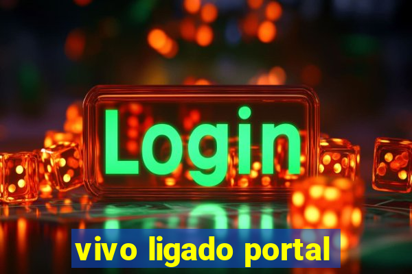 vivo ligado portal